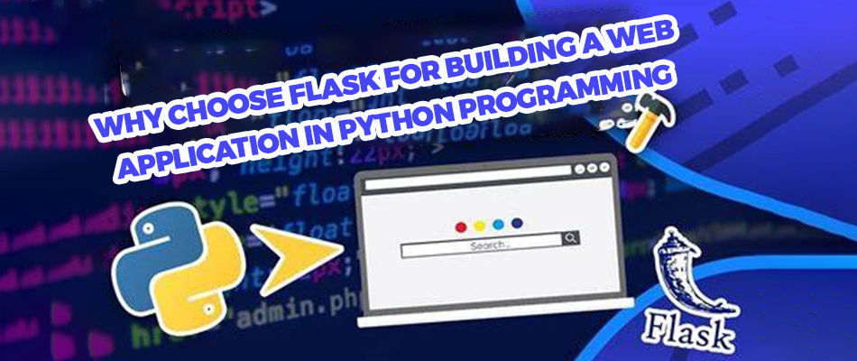 Why Choose Flask For Building A Web Application In Python Programming?