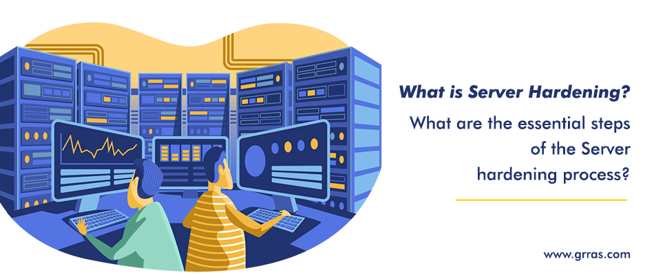 What Is Server Hardening? What Are The Essential Steps Of The Server ...