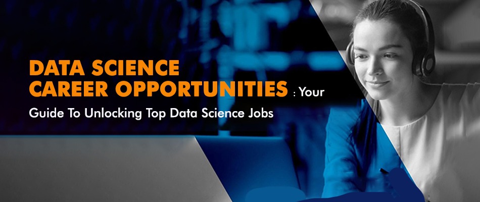 Data Science Career Opportunities: Your Guide to Unlocking Top Data ...