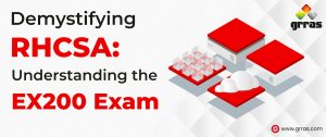 Demystifying RHCSA: Understanding the EX200 Exam