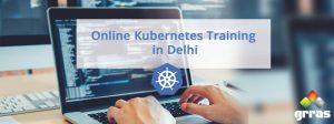 Online Advanced Kubernetes Training in Delhi - Grras Solutions