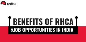 Benefits of RHCA Certification & Job opportunities in India
