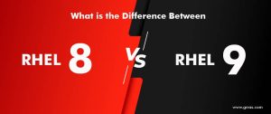 What is the Difference between RHEL 8 and RHEL 9?