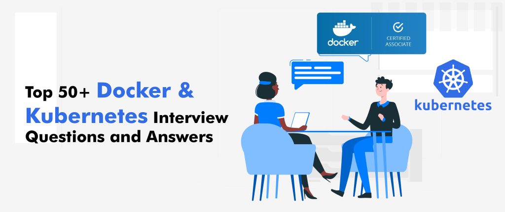 Docker Interview Questions Top 50+ Docker and Kubernetes Interview Questions and Answers