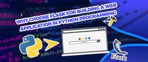 Why Choose Flask for Building a Web Application in Python Programming?