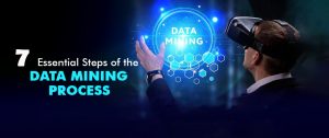 7 Essential Steps of the Data Mining Process