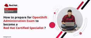 How prepare for Red Hat OpenShift Administration exam to become specialist?