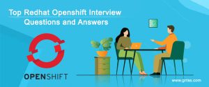 Top Red Hat OpenShift Interview Questions and Answers