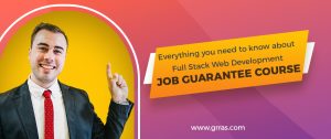Everything You Need to Know About Full Stack Web Development Job Guarantee Course