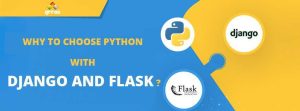 Why choose Python with Django and Flask?