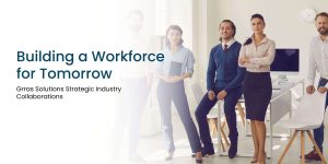 Building a Workforce for Tomorrow: Grras Solutions Strategic Industry Collaborations