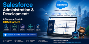 Salesforce Administration & Development: A Complete Guide to CRM Careers