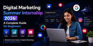Digital Marketing Summer Internship 2026: A Complete Guide for Beginners